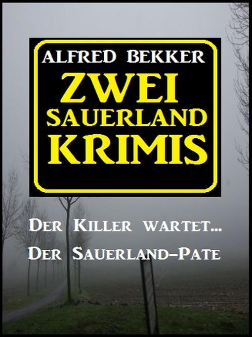 Title details for Zwei Sauerland-Krimis by Alfred Bekker - Available